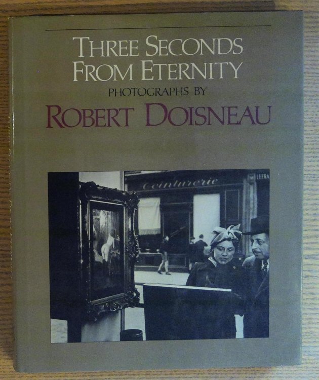 Three Seconds From Eternity: Photographs by Robert Doisneau
