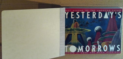 Yesterday's Tomorrows: Past Visions of the American Future
