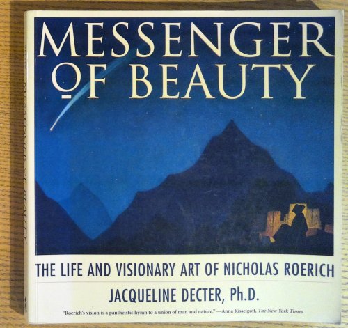 Messenger of Beauty. the Life and Visionary Art of Nicholas Roerich