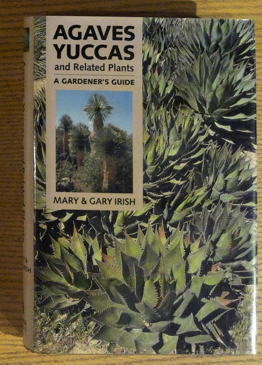 Agaves Yuccas and Related Plants: a Gardener's Guide