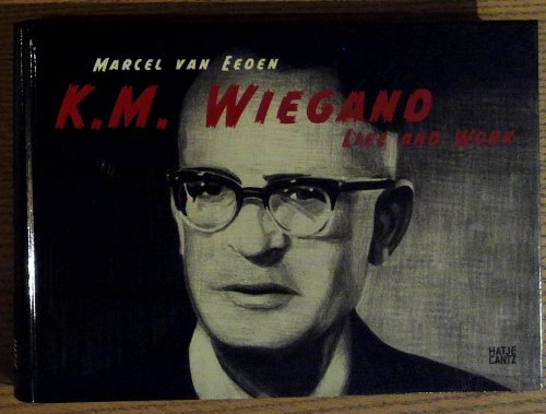 Marcel van Eeden: K.M. Wiegand, Life and Work