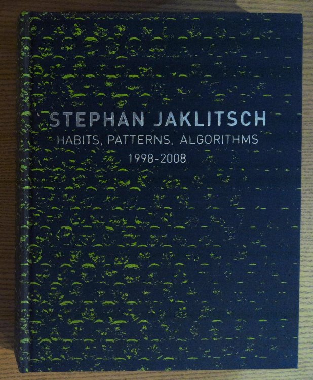 Stephan Jaklitsch: Habits, Patterns, and Algorithms 1998-2008
