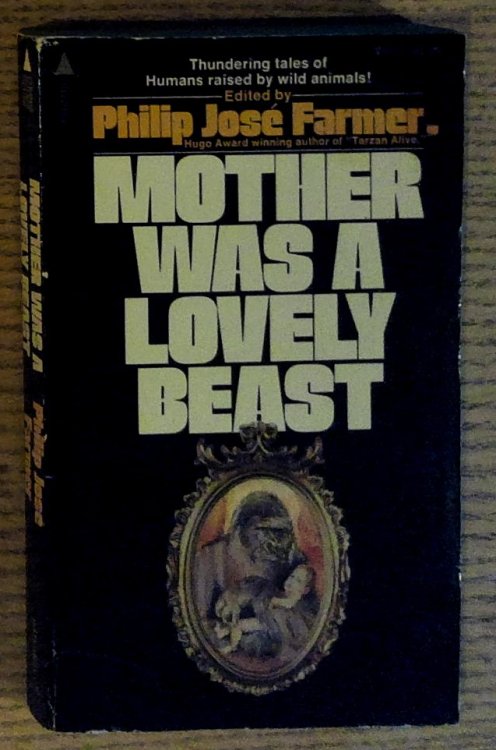 Mother Was a Lovely Beast: a Feral Man Anthology Fiction and Fact About Humans Raised By Animals
