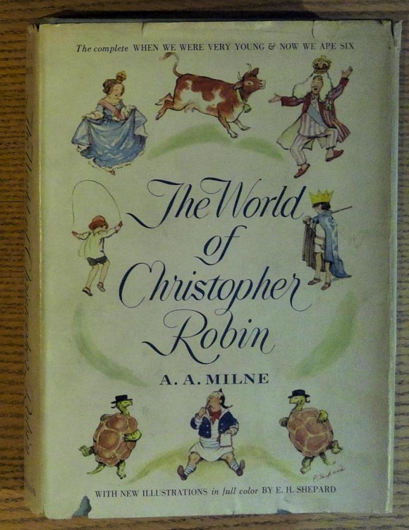 The World of Christopher Robin: The Complete When We Were Very Young and Now We Are Six