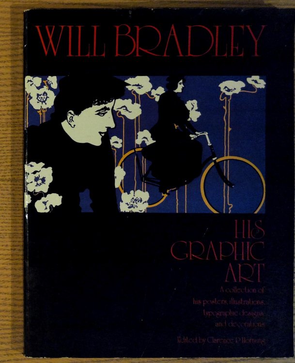 Will Bradley: His Graphic Art: A Collection of His Posters, Illustrations, Typographic Designs & Decorations