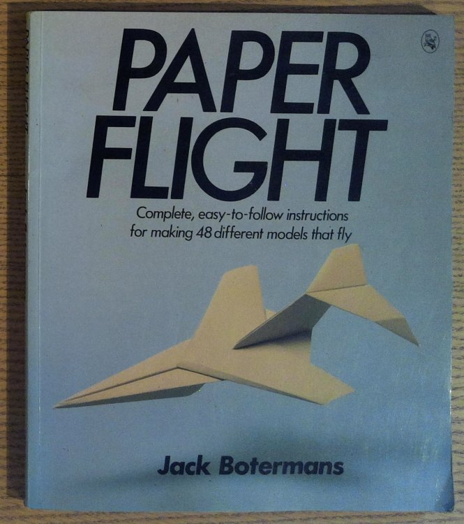 Paper Flight: Complete, Easy-To-follow Instructions for Making 48 Diffent Models That Fly