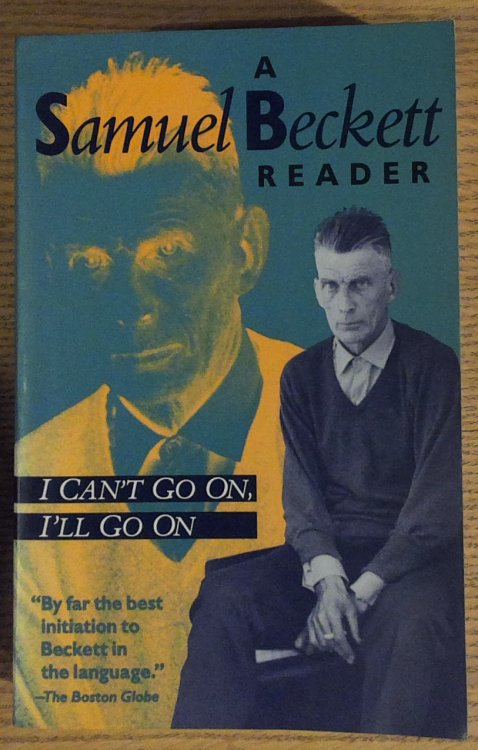 I Can't Go On, I'll Go on: A Samuel Beckett Reader