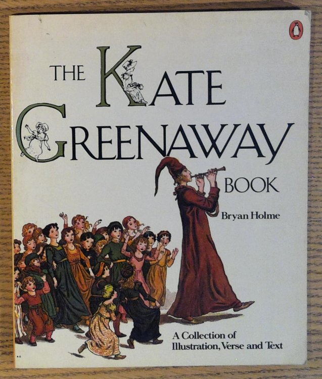 The Kate Greenaway Book: A Collection of Illustration, Verse and Text