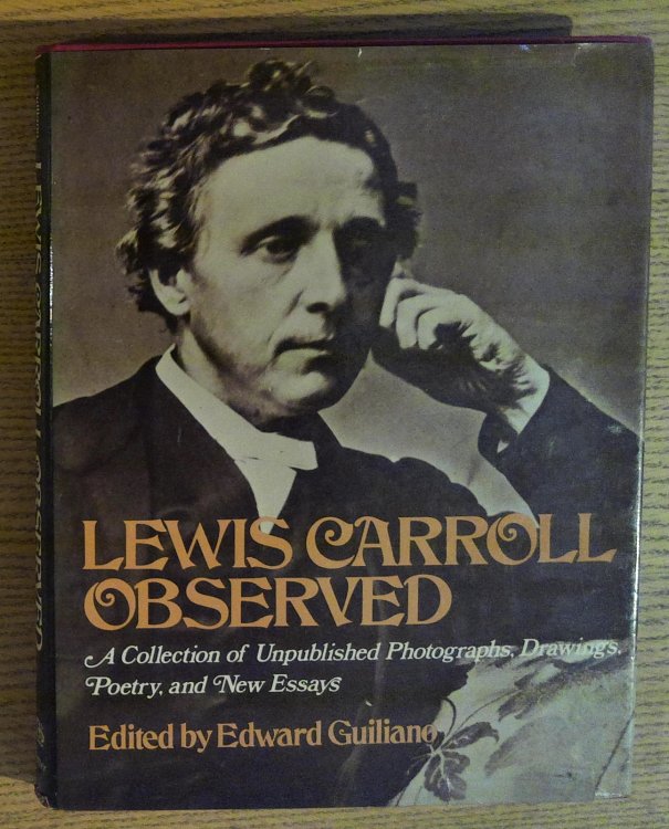 Lewis Carroll Observed: A Collection of Unpublished Photographs, Drawings, Poetry, and New Essays