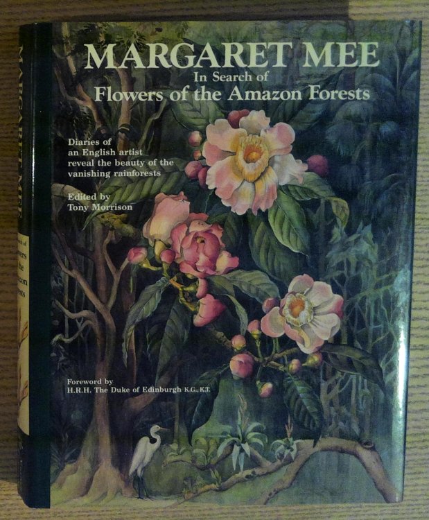 Margaret Mee In Search of Flowers of the Amazon Forests: Diaries of an English Artist Reveal the Beauty of the Vanishing Rainforest