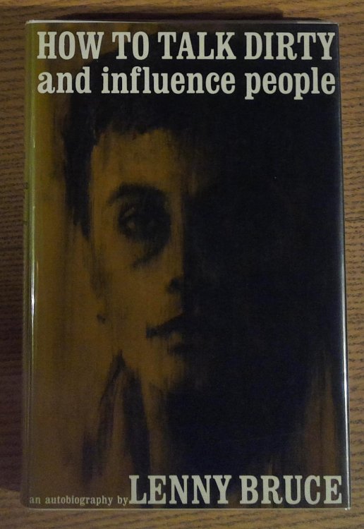 How to Talk Dirty and Influence People: An Autobiography by Lenny Bruce