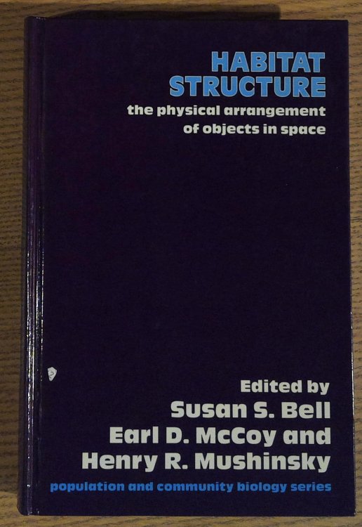 Habitat Structure: The physical arrangement of objects in space (Population and Community Biology Series)