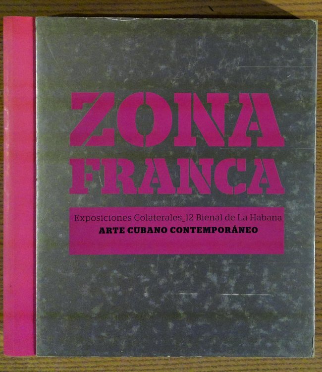 Zona Franca : Exposiciones Colaterales : 12 Bienal De La Habana : Arte Cubano Contemporaneo