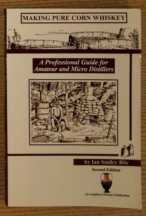 Making Pure Corn Whiskey: A Professional Guide For Amateur And Micro Distillers
