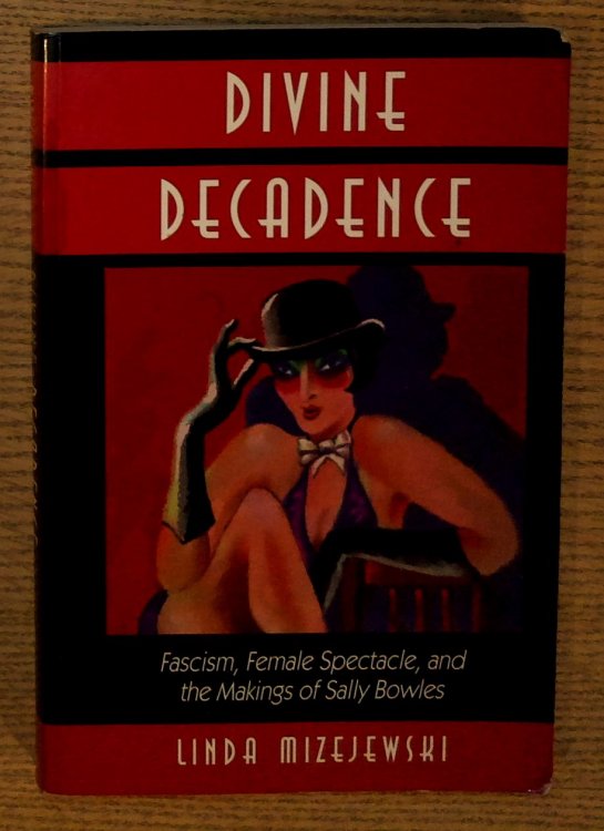 Divine Decadence: Fascism, Female Spectacle, and the Makings of Sally Bowles