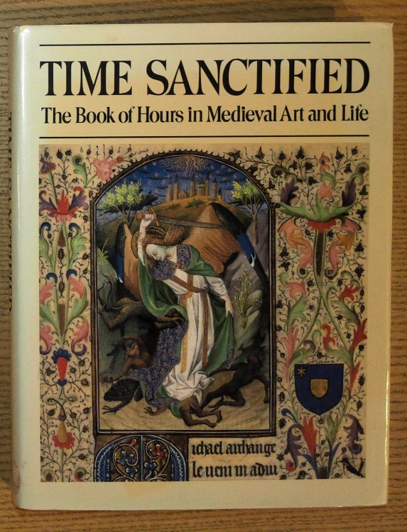Time Sanctified: The Book of Hours in Medieval Art and Life