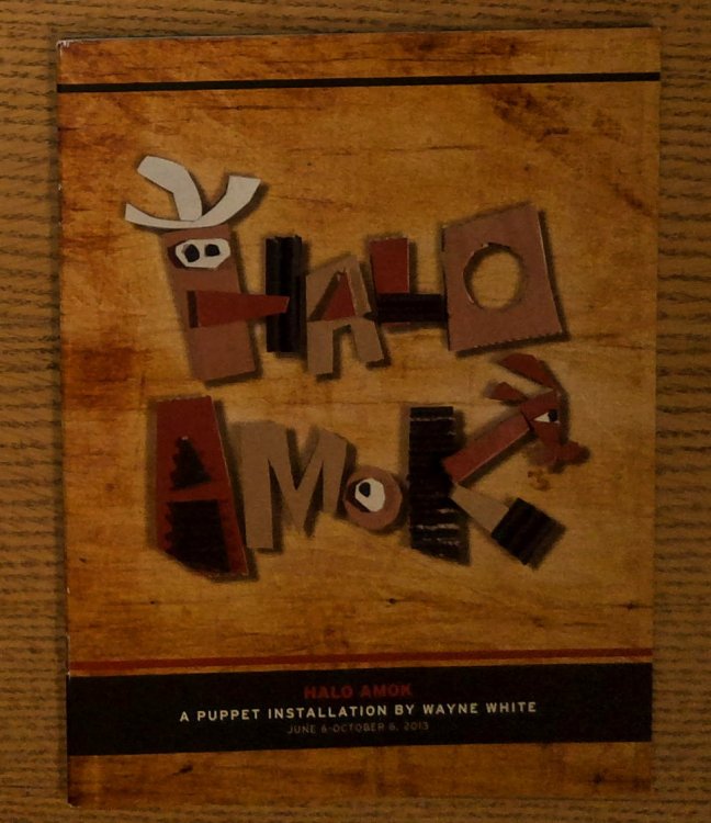 Halo Amok : A Puppet Installation by Wayne White : June 6-october 6, 2013