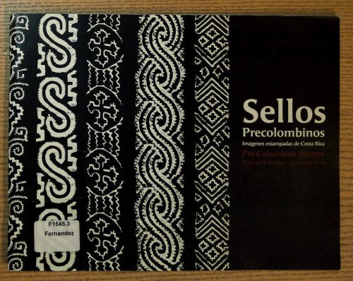 Sellos precolombinos : imgenes estampadas de Costa Rica / Pre-Columbian Stamps: Stamped Images of Costa Rica