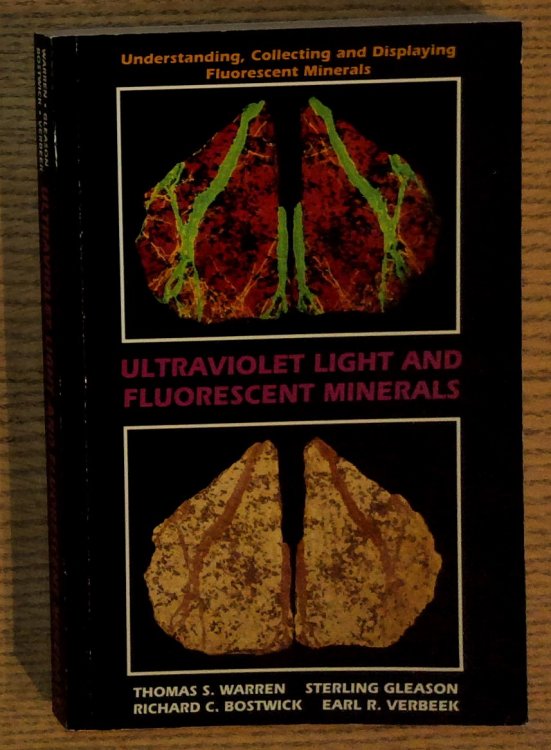 Ultraviolet Light and Fluorescent Minerals: Understanding, Collecting and Displaying Fluorescent Minerals