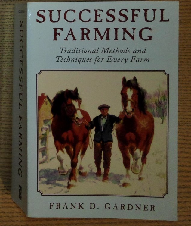 Successful Farming: Traditional Methods and Techniques for Every Farm
