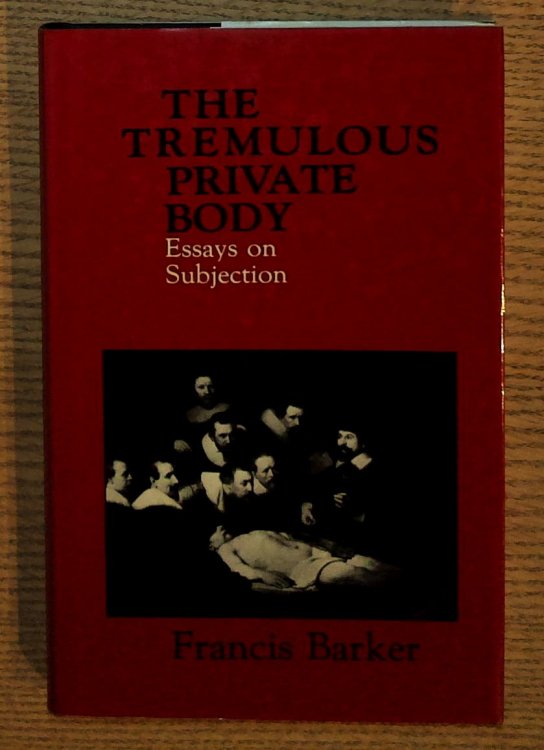 Tremulous Private Body: Essays on Subjection