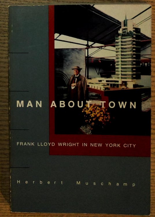Man About Town: Frank Lloyd Wright in New York City