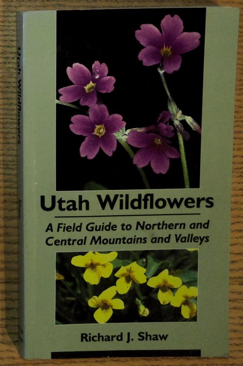 Utah Wildflowers: A Field Guide To Northern And Central Mountains And Valleys