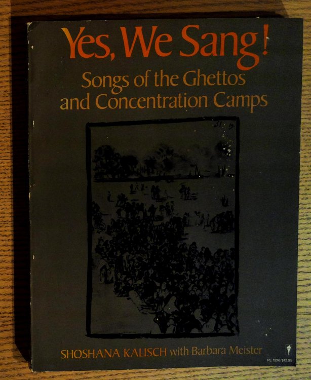 Yes, We Sang! Songs of the Ghettos and Concentration Camps