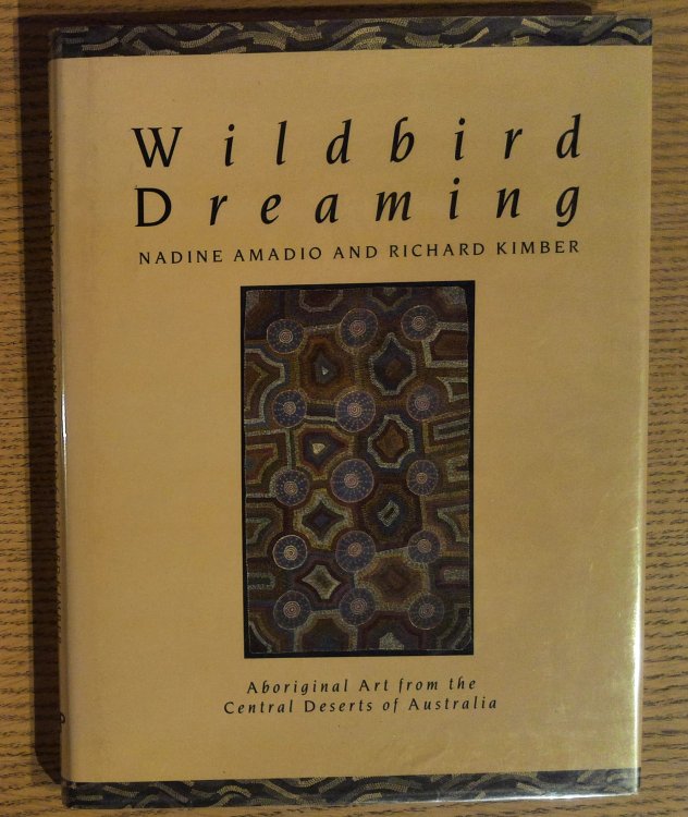 Wildbird Dreaming. Aboriginal Art from the Central Deserts of Australia