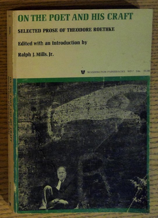 On the Poet & His Craft : Selected Prose of Theodore Roethke
