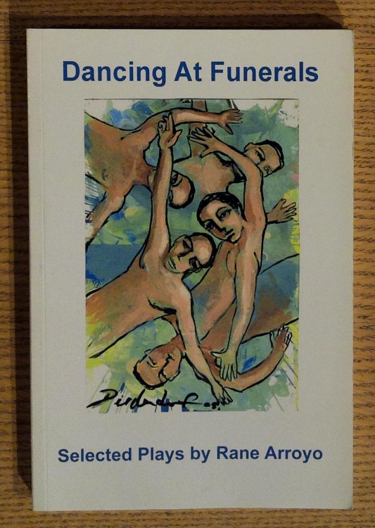Dancing at Funerals: Selected Plays By Rane Arroyo
