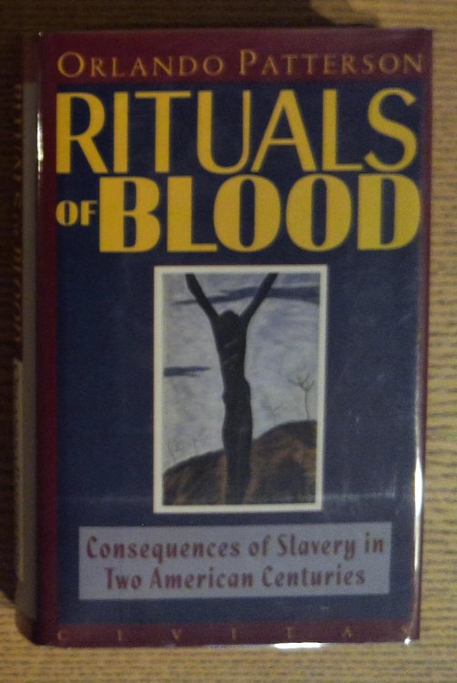 Rituals of Blood : Consequences of Slavery in Two American Centuries