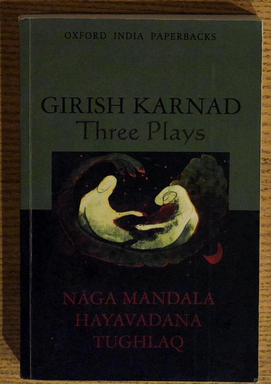 Three Plays: Naga-Mandala, Hayavandana, Tughlaq