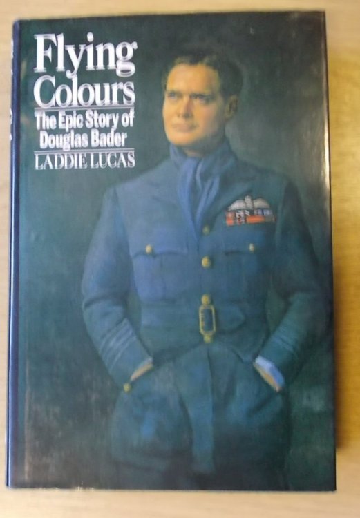 Flying Colours: The Epic Story of Douglas Bader