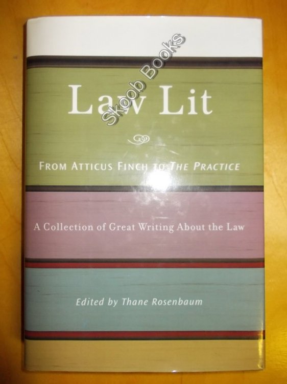 Law Lit: From Atticus Finch to The Practice: A Collection of Great Writing About the Law