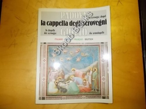 La Cappella degli Scrovegni e Giotto. Ediz. Multilingue: Italiano, Francese, Inglese, Tedesco