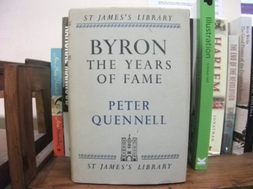 Byron: Yhe Years of Fame (St. James Library; No. 4)