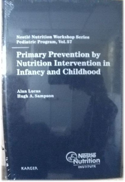 Primary Prevention by Nutrition Intervention in Infancy And Childhood, Nestle Nutrition Workshop Series: Pediatric Program, Volume 57