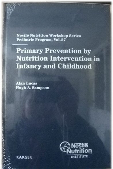 Primary Prevention by Nutrition Intervention in Infancy And Childhood, Nestle Nutrition Workshop Series: Pediatric Program, Volume 57