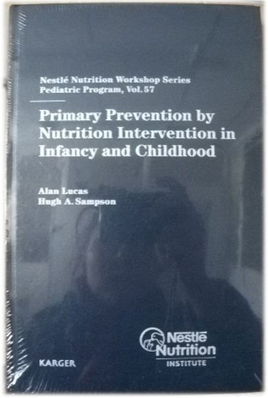 Primary Prevention by Nutrition Intervention in Infancy And Childhood, Nestle Nutrition Workshop Series: Pediatric Program, Volume 57