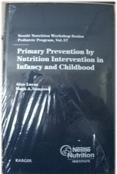 Primary Prevention by Nutrition Intervention in Infancy And Childhood, Nestle Nutrition Workshop Series: Pediatric Program, Volume 57