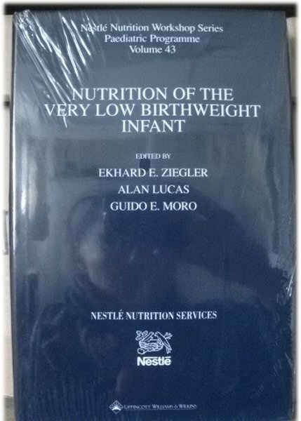 Nutrition of the Very Low Birthweight Infant, Nestle Nutrition Workshop Series: Paediatric Programme, Volume 43