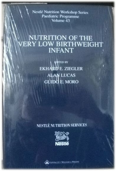 Nutrition of the Very Low Birthweight Infant, Nestle Nutrition Workshop Series: Paediatric Programme, Volume 43