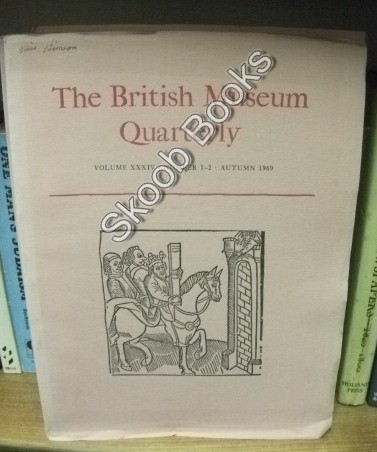 The British Museum Quarterly, Vol. XXXIV, Number 1-2, Autumn 1969