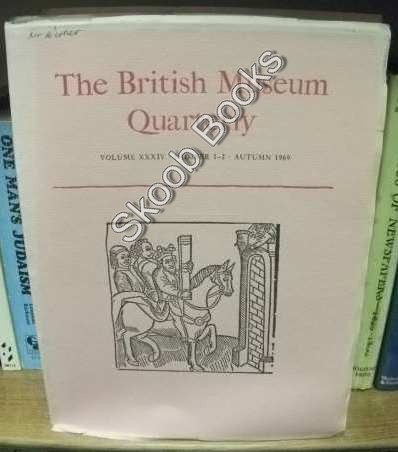 The British Museum Quarterly, Vol. XXXIV, Number 1-2, Autumn 1969