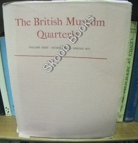 The British Museum Quarterly: Volumes XXXV, Numbers 1-4, Spring 1971