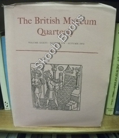 The British Museum Quarterly: Volumes XXXVI, Number 3-4, Autumn 1972