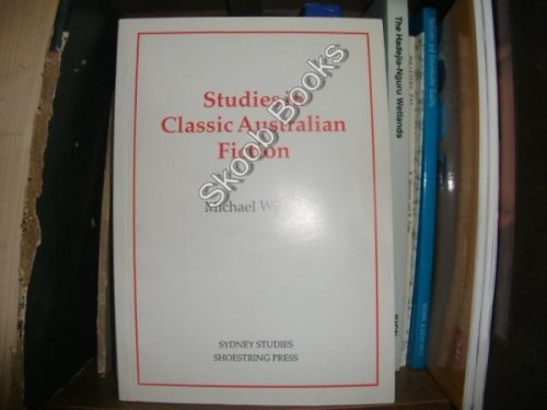 Image for Studies in Classic Australian Fiction Studies in Classic Australian Fiction