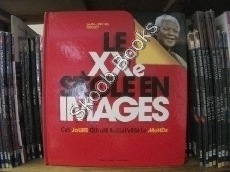 Le XXe Siecleen Images: Ces Jours Qui Ont Bouleverse Le Monde