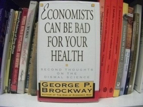 Economists Can Be Bad for Your Health: Second Thoughts on the Dismal Science